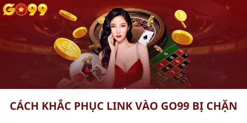 Cách khắc phục khi link vào Go99 bị chặn là đổi DNS