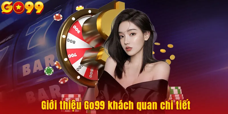 Giới thiệu Go99 khách quan chi tiết