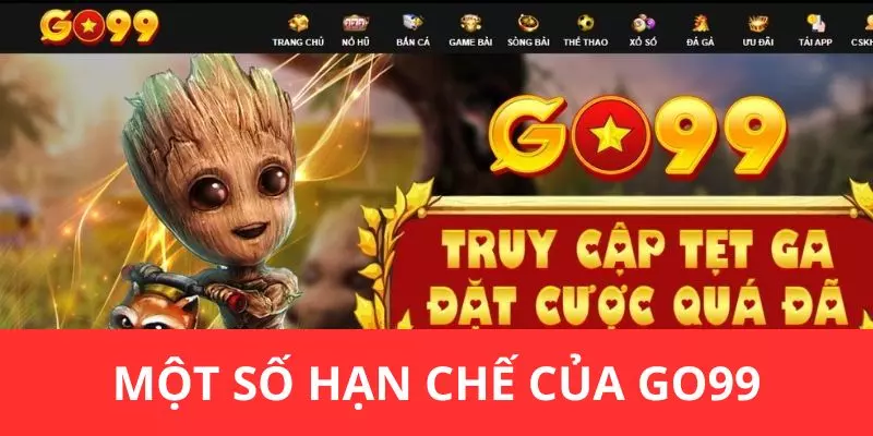 Một số hạn chế của Go99