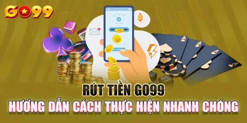 Đôi nét về tính năng rút tiền Go99